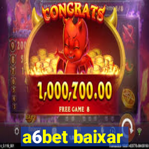 a6bet baixar